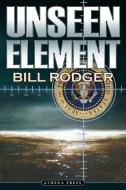 Unseen Element di Bill Rodger edito da New Generation Publishing