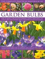 Complete Practical Handbook of Garden Bulbs di Kathy Brown edito da Anness Publishing