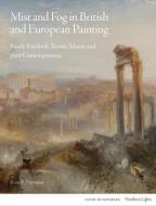 Mist And Fog In British And European Painting di Evan R. Firestone edito da Lund Humphries Publishers Ltd