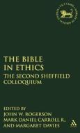 Bible in Ethics: The Second Sheffield Colloquium di J. W. Rogerson, M. Daniel Carroll R., Sheffield Colloquium edito da CONTINNUUM 3PL
