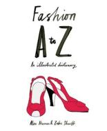 Fashion A To Z di Alex Newman, Zakee Shariff edito da Laurence King Publishing