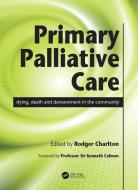 Primary Palliative Care di Rodger Charlton edito da Taylor & Francis Ltd