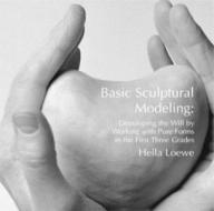 Basic Sculptural Modeling di Hella Loewe edito da AWSNA Publications