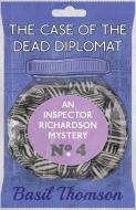 The Case Of The Dead Diplomat di Basil Thompson edito da Dean Street Press