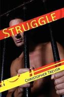 Struggle di Christopher Trevor edito da NAZEA PLAINS CORP