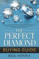 The Perfect Diamond Buying Guide di Rick Antona edito da LT Press