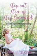 Step Out, Step Up, Step Forward di Lori L. Dixon edito da LLD Legacy Publishing