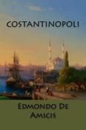 Costantinopoli di Edmondo De Amicis edito da Createspace Independent Publishing Platform