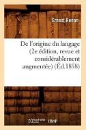 de L'Origine Du Langage (2e Edition, Revue Et Considerablement Augmentee) (Ed.1858) di Beuverand de la Loyere P. edito da Hachette Livre - Bnf