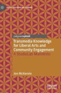 Transmedia Knowledge for Liberal Arts and Community Engagement di Jon McKenzie edito da Springer International Publishing