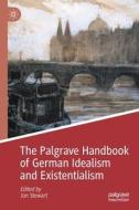 The Palgrave Handbook Of German Idealism And Existentialism edito da Springer Nature Switzerland AG