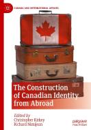 The Construction Of Canadian Identity From Abroad edito da Springer Nature Switzerland AG