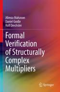 Formal Verification of Structurally Complex Multipliers di Alireza Mahzoon, Rolf Drechsler, Daniel Große edito da Springer International Publishing