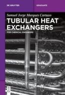 Tubular Heat Exchangers di Samuel Jorge Marques Cartaxo edito da De Gruyter