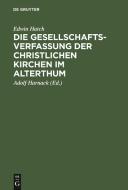 Die Gesellschaftsverfassung der christlichen Kirchen im Alterthum di Edwin Hatch edito da De Gruyter