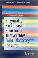 Enzymatic Synthesis Of Structured Triglycerides di Maria Lujan Ferreira, Gabriela Marta Tonetto edito da Springer International Publishing Ag