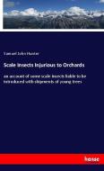 Scale Insects Injurious to Orchards di Samuel John Hunter edito da hansebooks