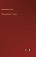 Pink and White Tyranny di Harriet Beecher Stowe edito da Outlook Verlag