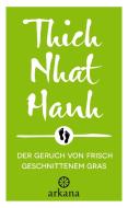 Der Geruch von frisch geschnittenem Gras di Nhat Thich edito da ARKANA Verlag