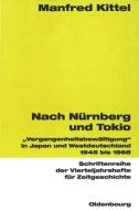 Nach Nürnberg und Tokio di Manfred Kittel edito da De Gruyter Oldenbourg