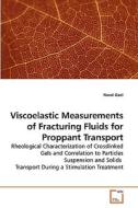 Viscoelastic Measurements of Fracturing Fluids for Proppant Transport di Naval Goel edito da VDM Verlag Dr. Müller e.K.