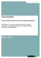 Person-Environment Fit in Ghanaian Banks di Jonas Asendorpf edito da GRIN Publishing