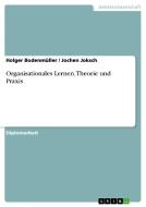 Organisationales Lernen. Theorie und Praxis di Holger Bodenmüller, Jochen Joksch edito da GRIN Publishing