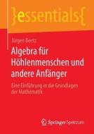 Algebra für Höhlenmenschen und andere Anfänger di Jürgen Beetz edito da Gabler, Betriebswirt.-Vlg