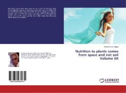 Nutrition to plants comes from space and not soil Volume XII di Naresh Kumar Gupta edito da LAP Lambert Academic Publishing