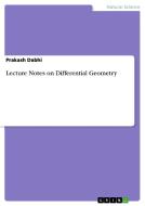Lecture Notes on Differential Geometry di Prakash Dabhi edito da GRIN Verlag