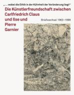 Carlfriedrich Claus und Ilse und Pierre Garnier edito da Kerber Christof Verlag