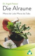 Die Alraune - Pflanze der Liebe, Pflanze des Todes di Angela Fetzner edito da Books on Demand