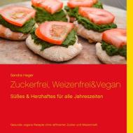 Zuckerfrei, weizenfrei & vegan di Sandra Hager edito da Books on Demand