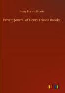 Private Journal of Henry Francis Brooke di Henry Francis Brooke edito da Outlook Verlag