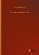 Miss Arnott's Marriage di Richard Marsh edito da Outlook Verlag