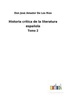 Historia crítica de la literatura española di Don José Amador de Los Ríos edito da Outlook Verlag
