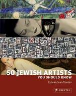 50 Jewish Artists You Should Know di Edward Van Voolen edito da Prestel