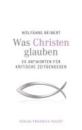 Was Christen glauben di Wolfgang Beinert edito da Pustet, Friedrich GmbH