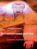 Metamorphose Gottes di Andreas Duschberg edito da Books On Demand