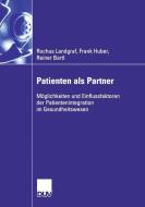 Patienten als Partner di Rochus Langraf, Frank Huber, Reiner Bartl edito da Deutscher Universitätsvlg