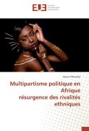 Multipartisme politique en Afrique résurgence des rivalités ethniques di Sylvain Mbumba edito da Editions universitaires europeennes EUE