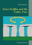 Gary Griffin And The Celtic Torc di Rick Burker edito da Books On Demand
