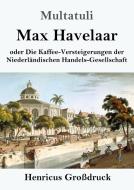 Max Havelaar (Großdruck) di Multatuli edito da Henricus
