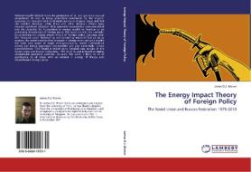 The Energy Impact Theory of Foreign Policy di James D. J. Brown edito da LAP Lambert Academic Publishing
