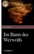 Im Bann Des Werwolfs di Klaus Dittrich edito da Vindobona Verlag