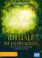 Rituale im Jahreskreis. Harmonisierung und Selbstheilung im Rhythmus der Natur di Roswitha Stark edito da Mankau Verlag
