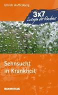 Sehnsucht in Krankheit di Ullrich Auffenberg edito da Bonifatius GmbH