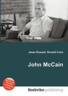 John Mccain di Jesse Russell, Ronald Cohn edito da Book On Demand Ltd.