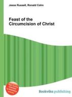 Feast Of The Circumcision Of Christ di Jesse Russell, Ronald Cohn edito da Book On Demand Ltd.