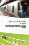 Corfe Castle Railway Station edito da Aud Publishing